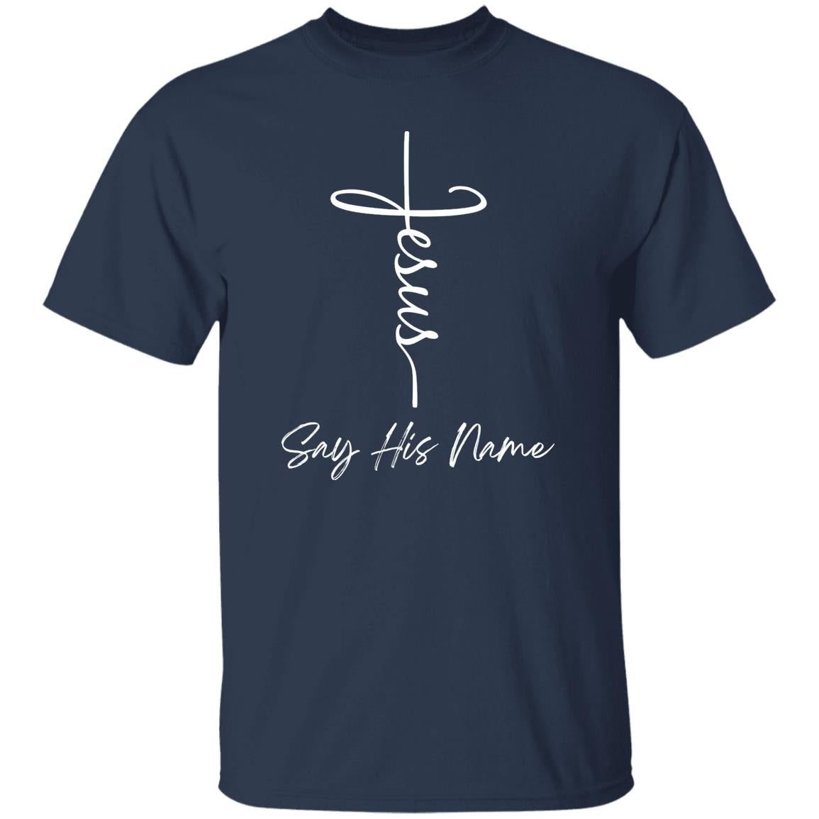 Jesus "Say His Name"  T-Shirt - HIS